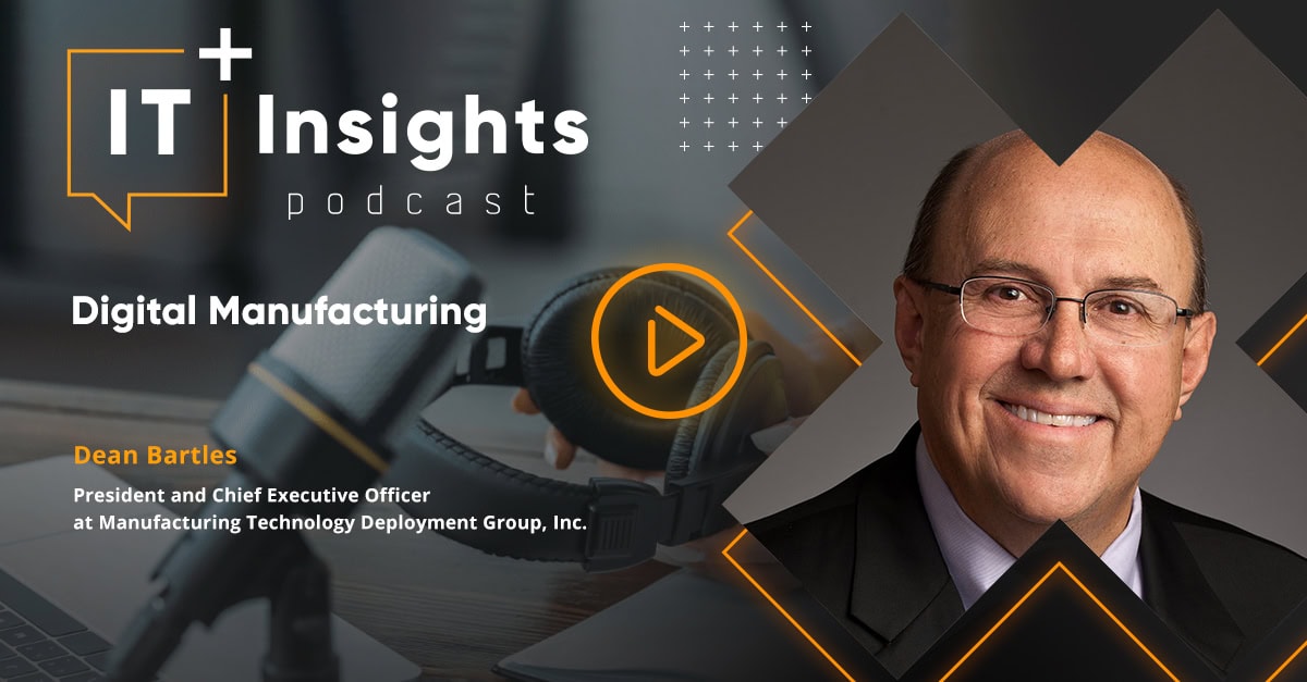 itinsights podcast dean bartles digital manufacturing