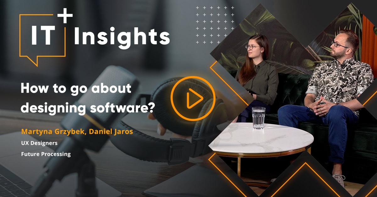 Questions to ask yourself to start designing user-centred software with Martyna Grzybek and Daniel Jaros