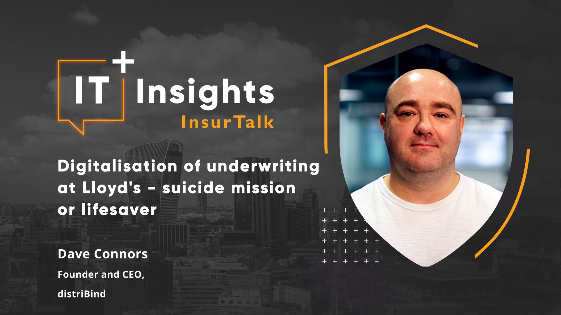 IT Insights InsurTalk: Digitalisation of underwriting at Lloyd's with Dave Connors (distriBind)