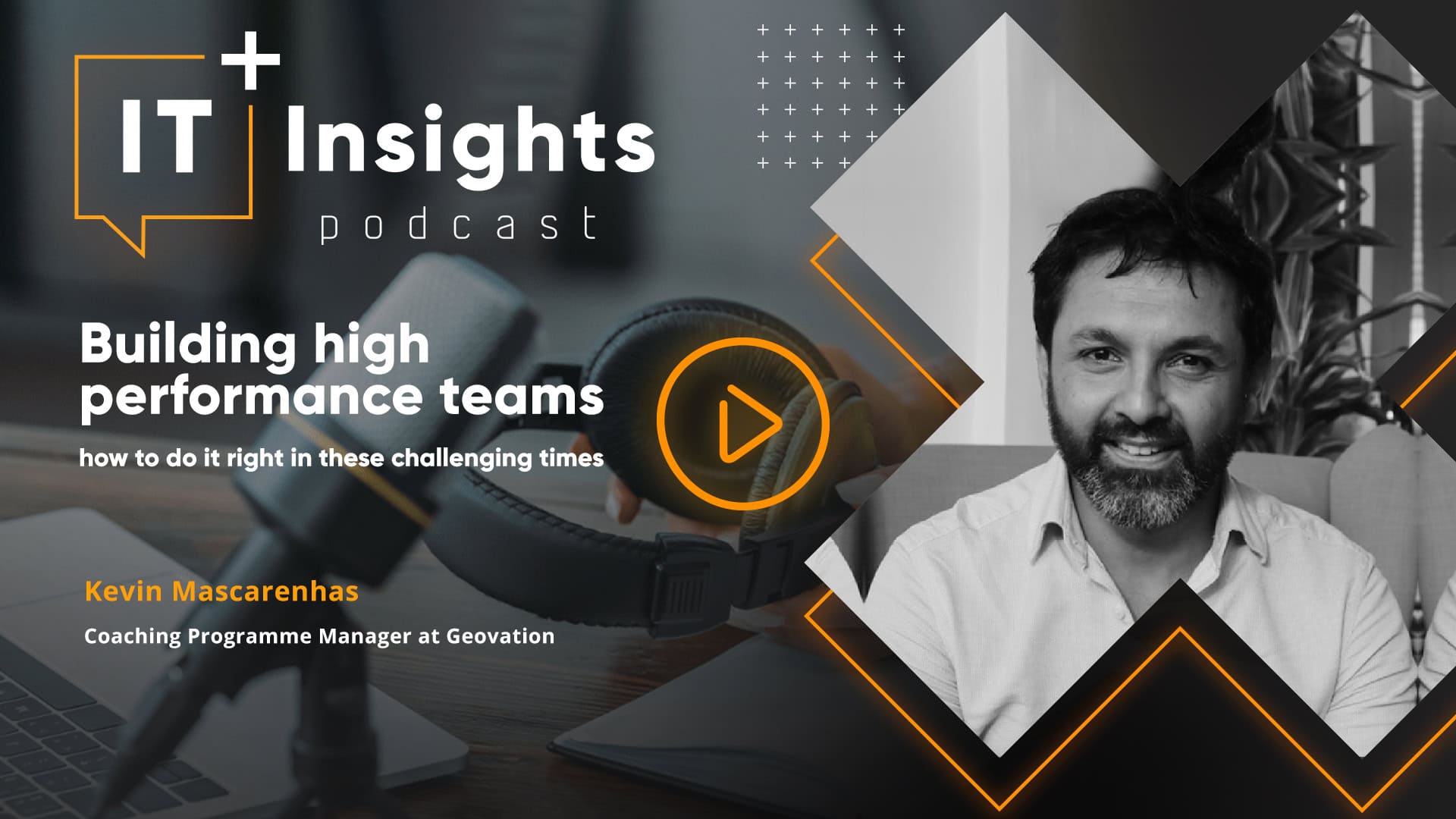 IT Insights: Building high performance teams with Kevin Mascarenhas