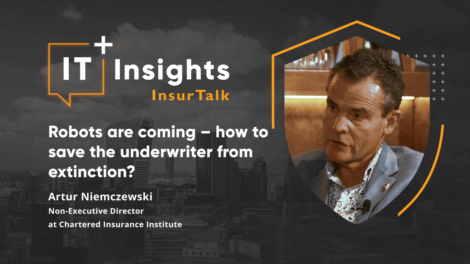 IT Insights InsurTalk: How to save the underwriter from extinction? with Artur Niemczewski (CII)